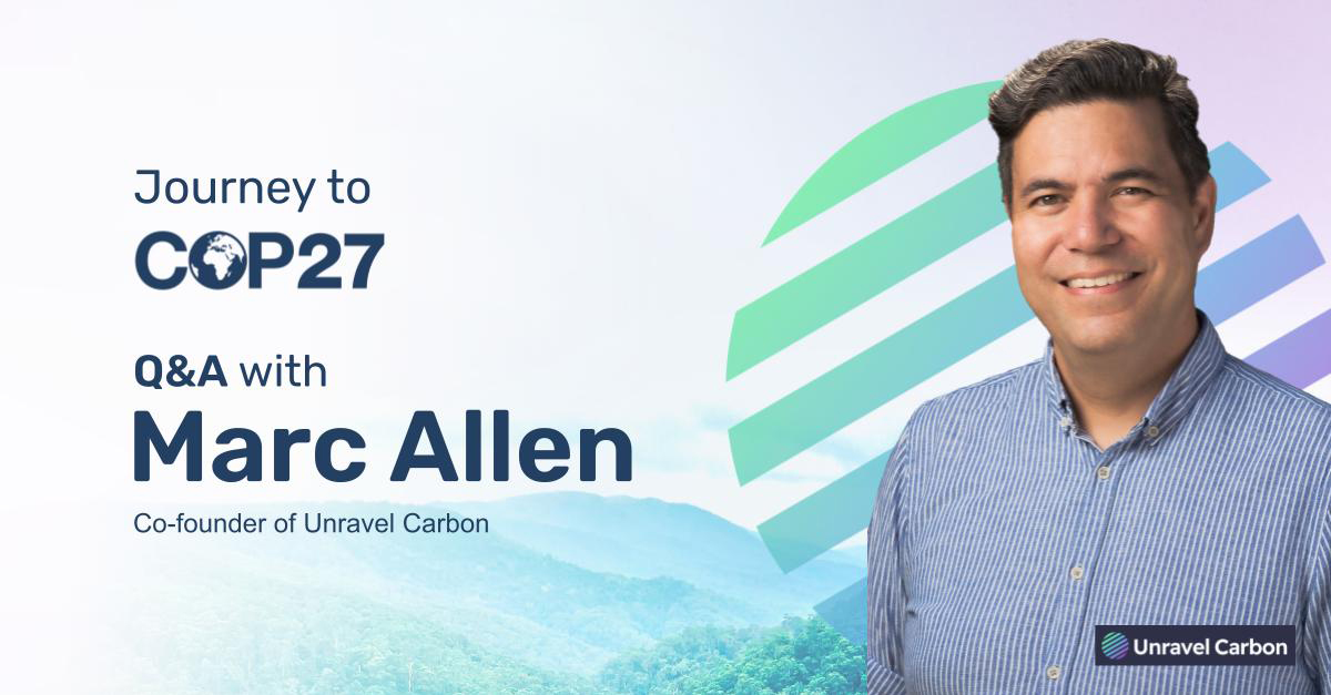 Journey to COP27 Q&A with Marc Allen Unravel Carbon